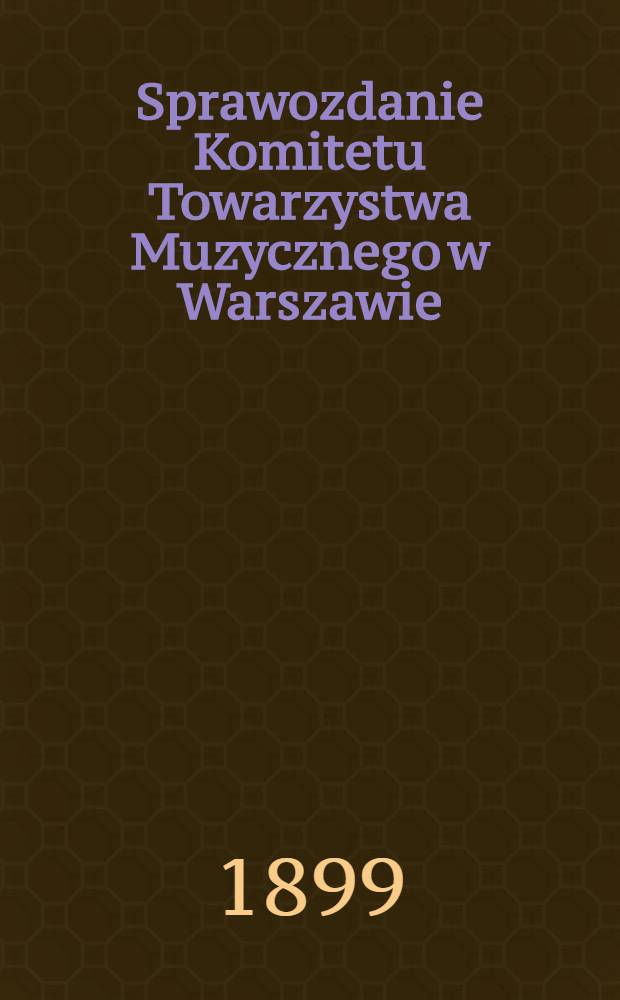 Sprawozdanie Komitetu Towarzystwa Muzycznego w Warszawie