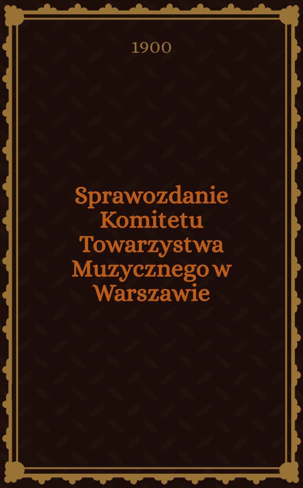Sprawozdanie Komitetu Towarzystwa Muzycznego w Warszawie