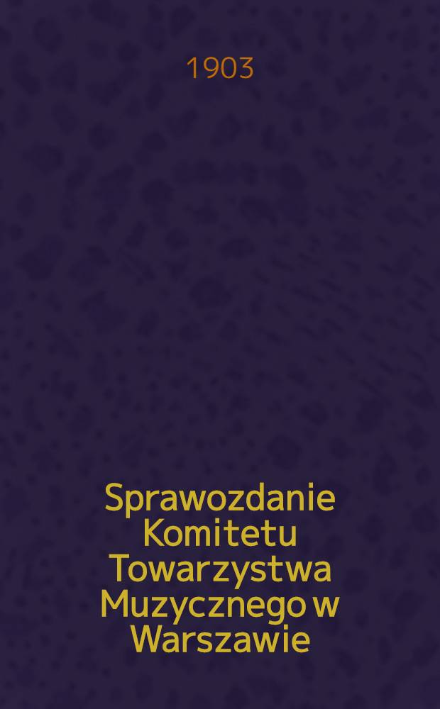 Sprawozdanie Komitetu Towarzystwa Muzycznego w Warszawie