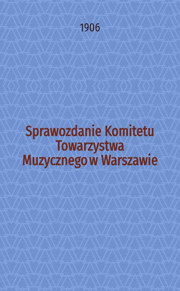 Sprawozdanie Komitetu Towarzystwa Muzycznego w Warszawie