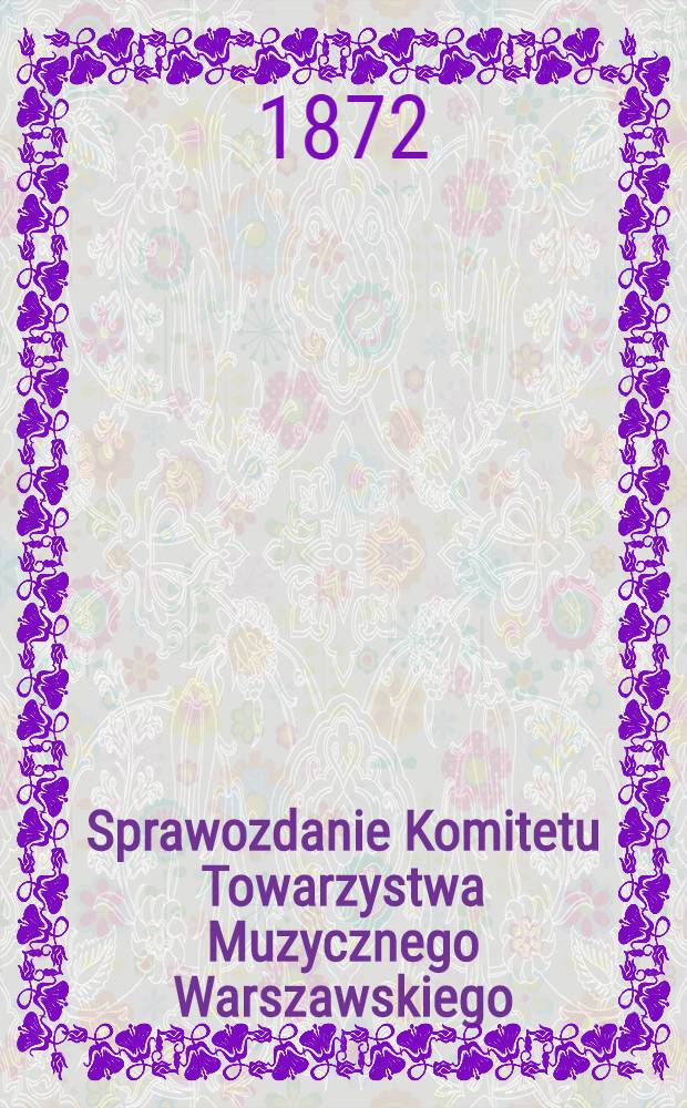 Sprawozdanie Komitetu Towarzystwa Muzycznego Warszawskiego