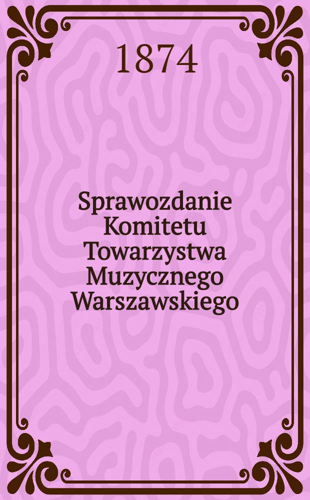 Sprawozdanie Komitetu Towarzystwa Muzycznego Warszawskiego
