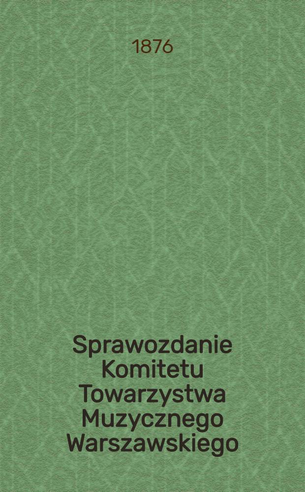 Sprawozdanie Komitetu Towarzystwa Muzycznego Warszawskiego