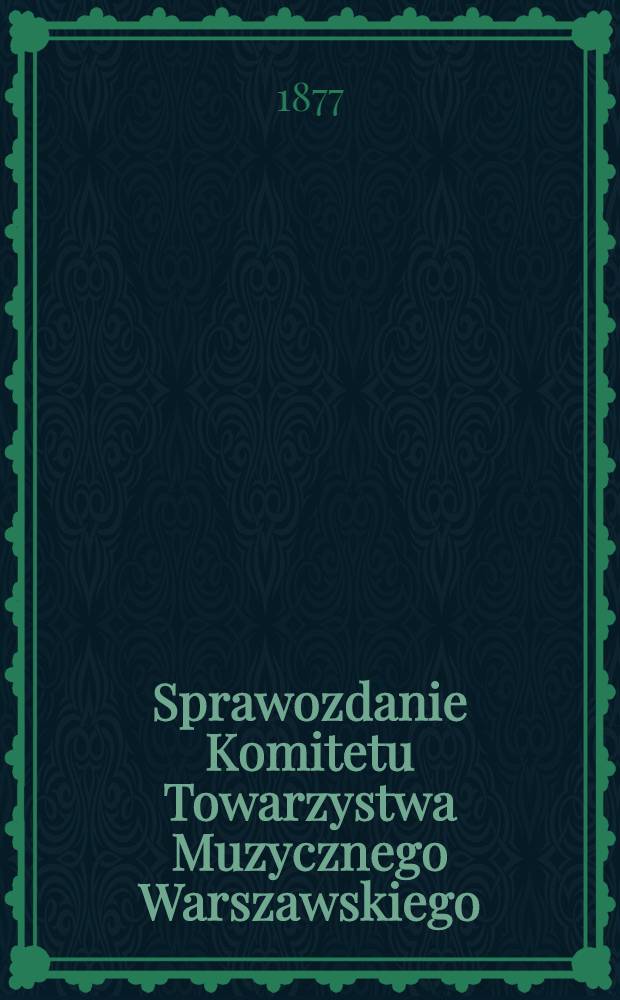 Sprawozdanie Komitetu Towarzystwa Muzycznego Warszawskiego