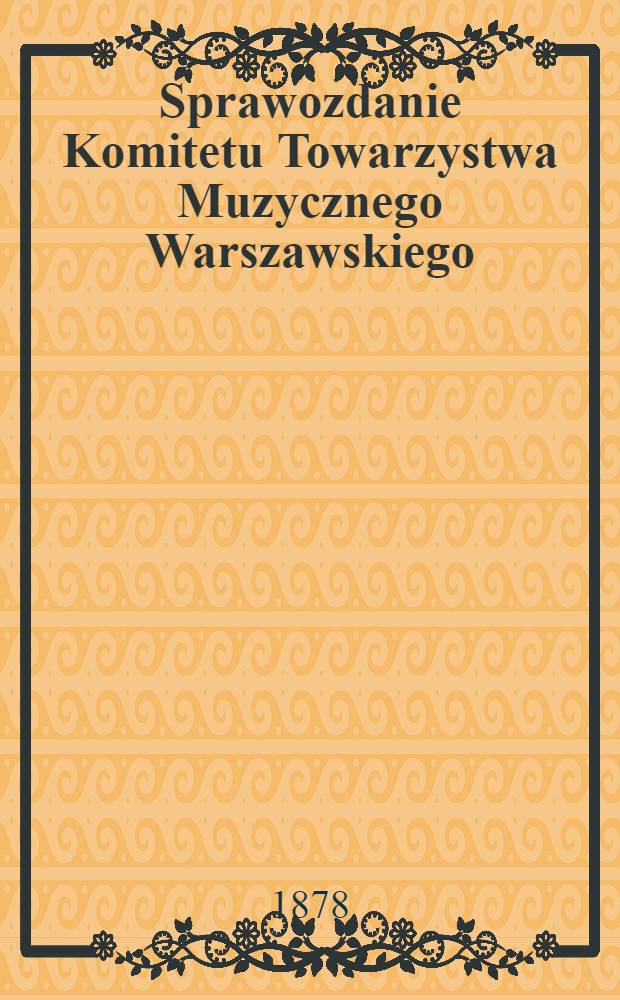Sprawozdanie Komitetu Towarzystwa Muzycznego Warszawskiego