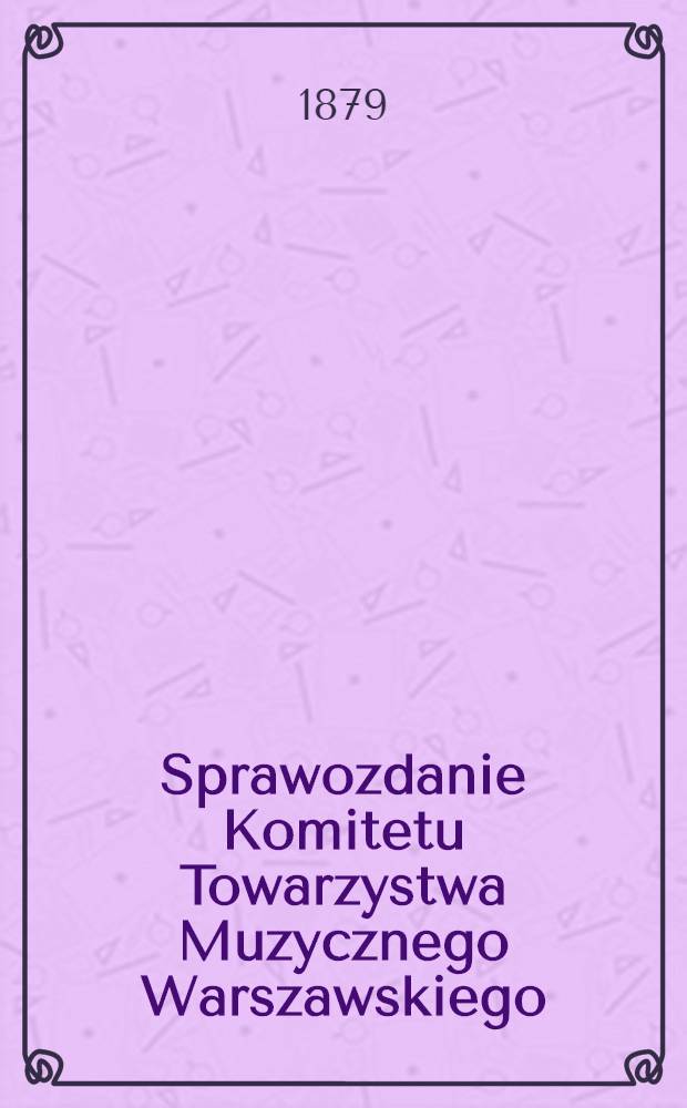 Sprawozdanie Komitetu Towarzystwa Muzycznego Warszawskiego
