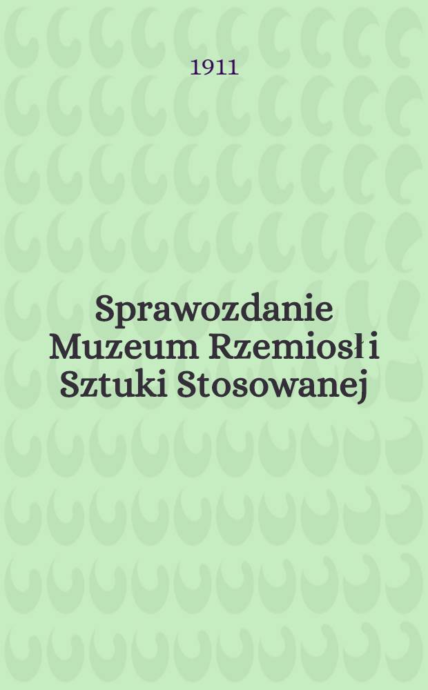 Sprawozdanie Muzeum Rzemiosł i Sztuki Stosowanej