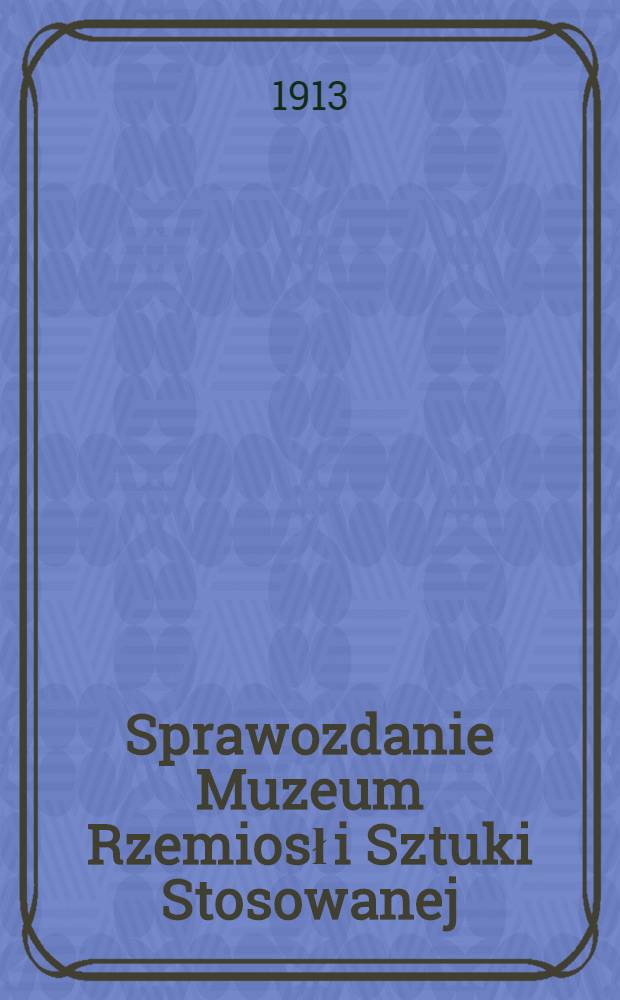 Sprawozdanie Muzeum Rzemiosł i Sztuki Stosowanej