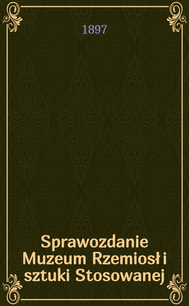 Sprawozdanie Muzeum Rzemiosł i sztuki Stosowanej