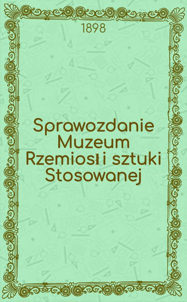 Sprawozdanie Muzeum Rzemiosł i sztuki Stosowanej