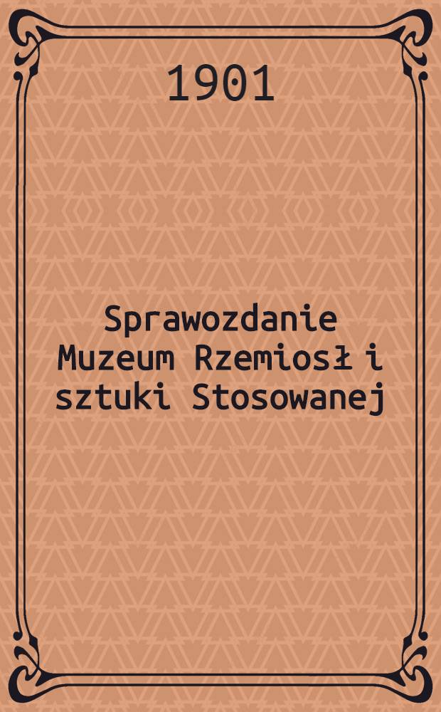 Sprawozdanie Muzeum Rzemiosł i sztuki Stosowanej
