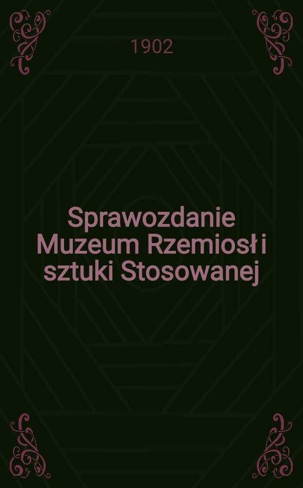 Sprawozdanie Muzeum Rzemiosł i sztuki Stosowanej