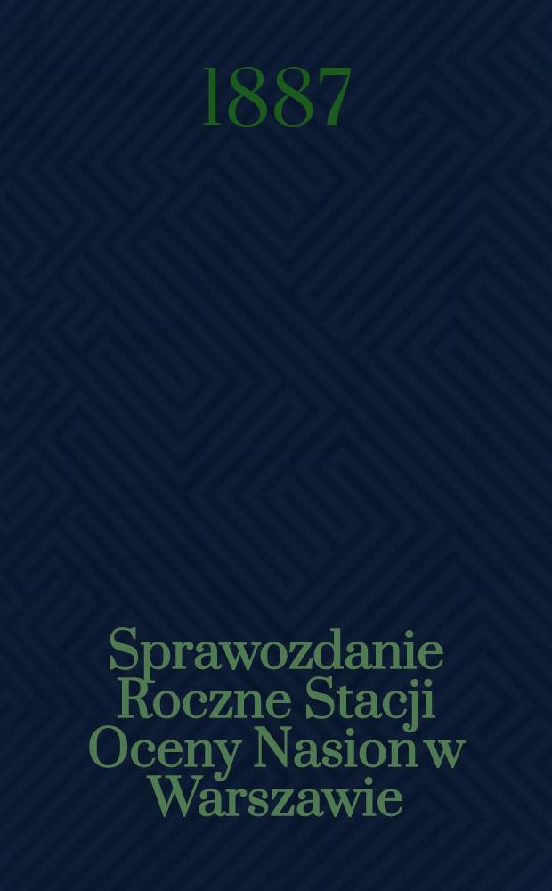 Sprawozdanie Roczne Stacji Oceny Nasion w Warszawie : Przy Muzeum Przemysłu i Rolnictwa