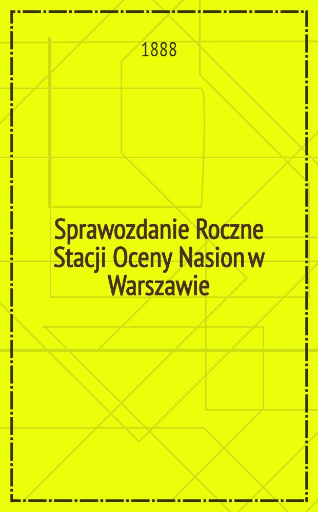 Sprawozdanie Roczne Stacji Oceny Nasion w Warszawie : Przy Muzeum Przemysłu i Rolnictwa