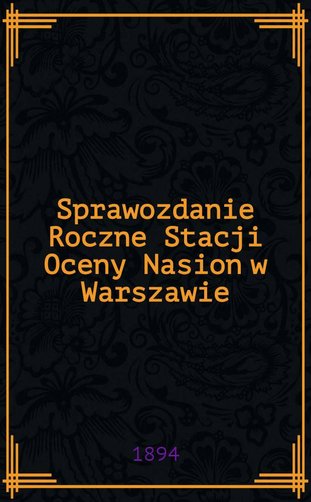 Sprawozdanie Roczne Stacji Oceny Nasion w Warszawie : Przy Muzeum Przemysłu i Rolnictwa