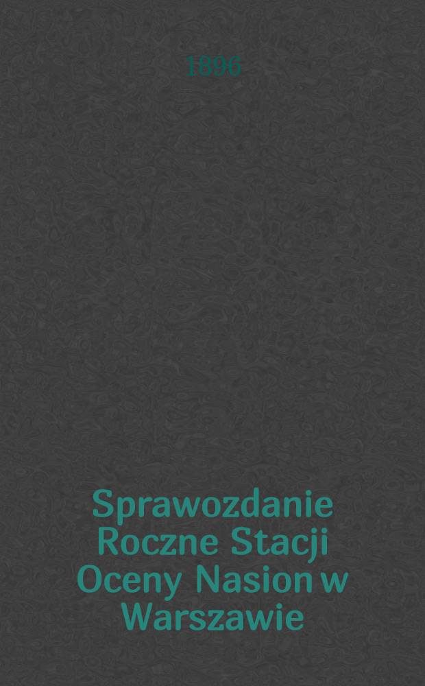 Sprawozdanie Roczne Stacji Oceny Nasion w Warszawie : Przy Muzeum Przemysłu i Rolnictwa