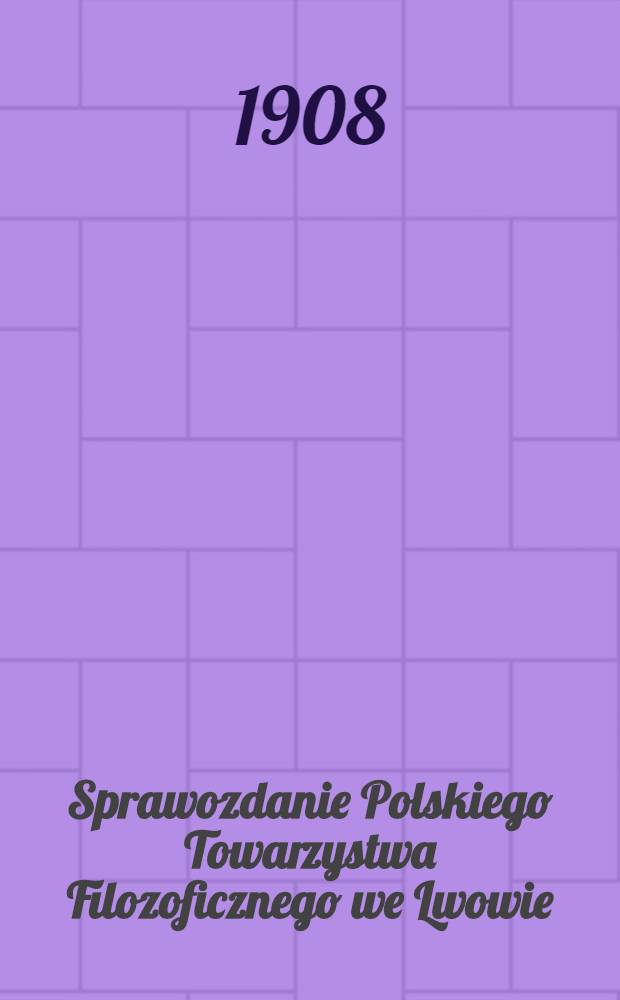 Sprawozdanie Polskiego Towarzystwa Filozoficznego we Lwowie