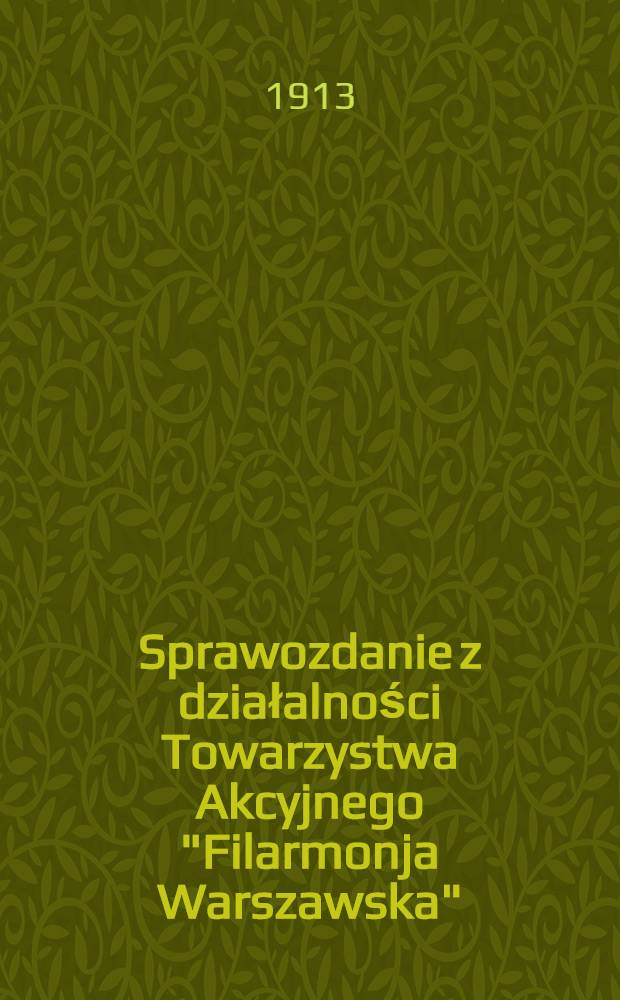 Sprawozdanie z działalności Towarzystwa Akcyjnego "Filarmonja Warszawska"