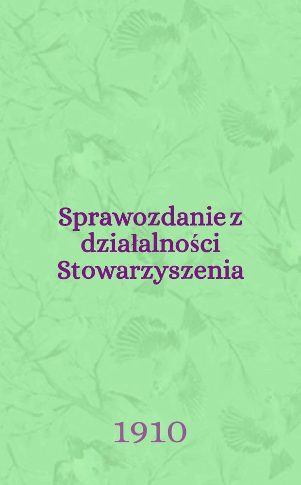Sprawozdanie z działalności Stowarzyszenia : Stowarzyszenie Technik&oacute;w w Warszawie