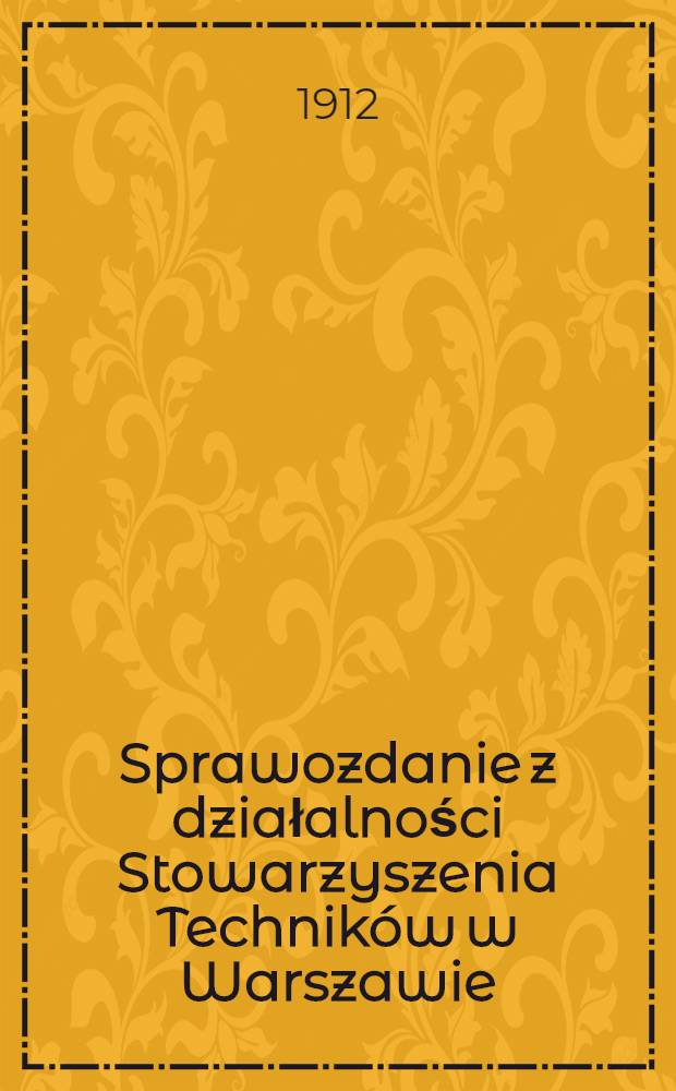 Sprawozdanie z działalności Stowarzyszenia Techników w Warszawie