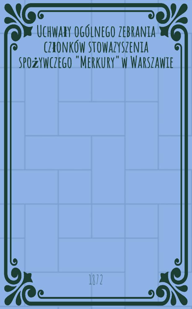 Uchwały ogólnego zebrania członków stowazyszenia spożywczego "Merkury" w Warszawie