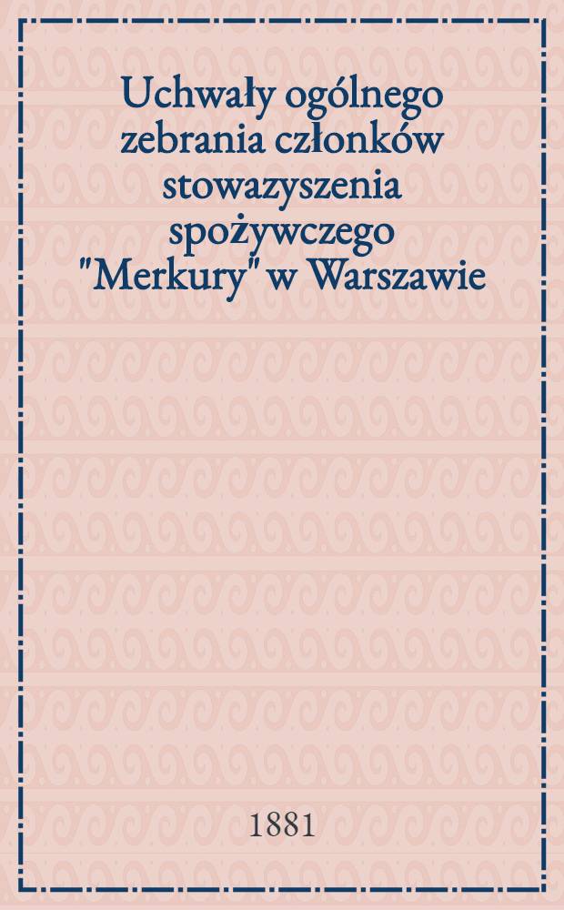 Uchwały ogólnego zebrania członków stowazyszenia spożywczego "Merkury" w Warszawie