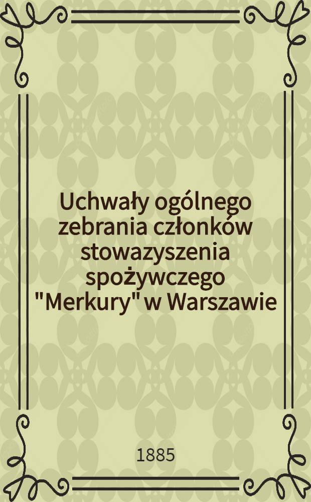 Uchwały ogólnego zebrania członków stowazyszenia spożywczego "Merkury" w Warszawie
