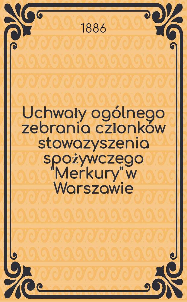 Uchwały ogólnego zebrania członków stowazyszenia spożywczego "Merkury" w Warszawie