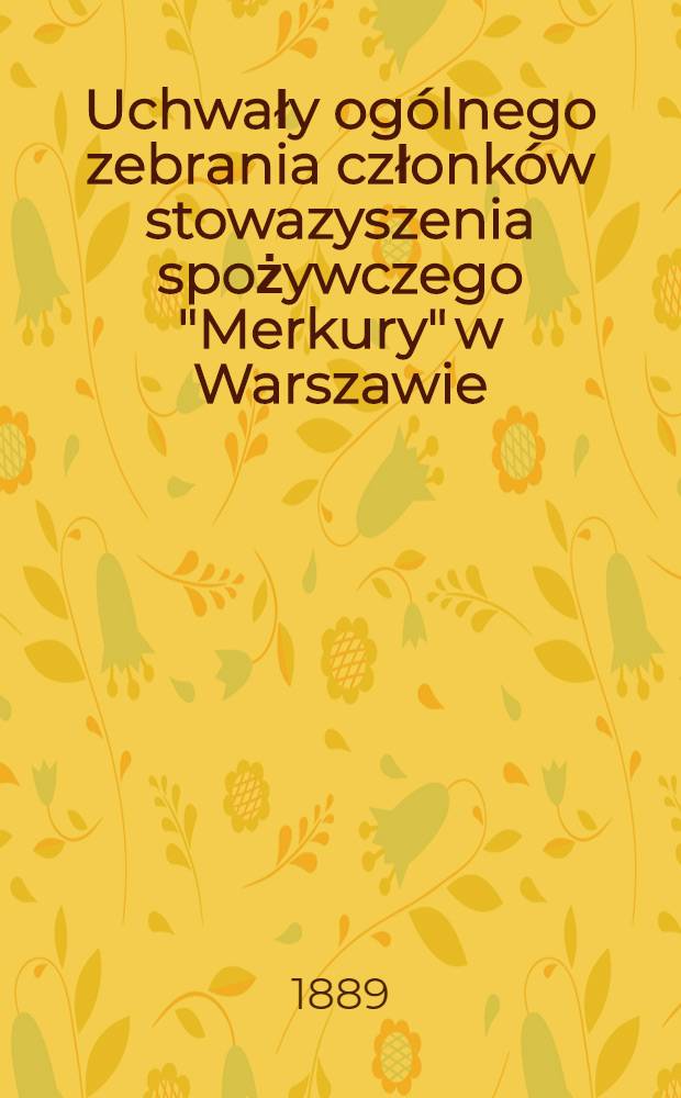 Uchwały ogólnego zebrania członków stowazyszenia spożywczego "Merkury" w Warszawie