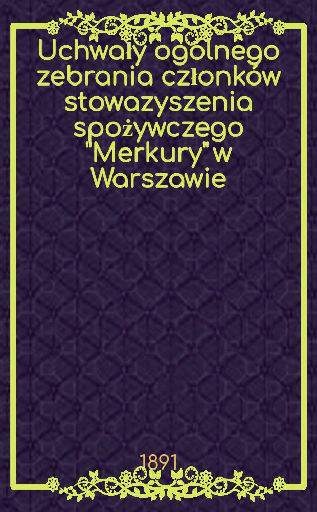 Uchwały ogólnego zebrania członków stowazyszenia spożywczego "Merkury" w Warszawie