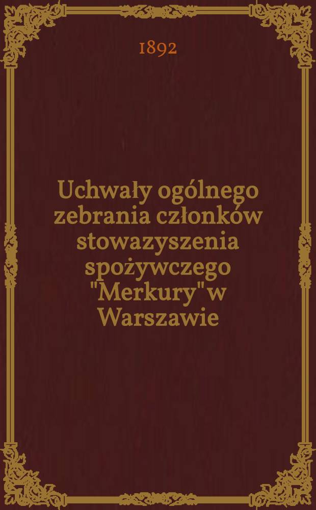 Uchwały ogólnego zebrania członków stowazyszenia spożywczego "Merkury" w Warszawie