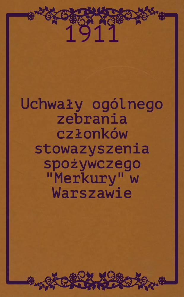 Uchwały ogólnego zebrania członków stowazyszenia spożywczego "Merkury" w Warszawie