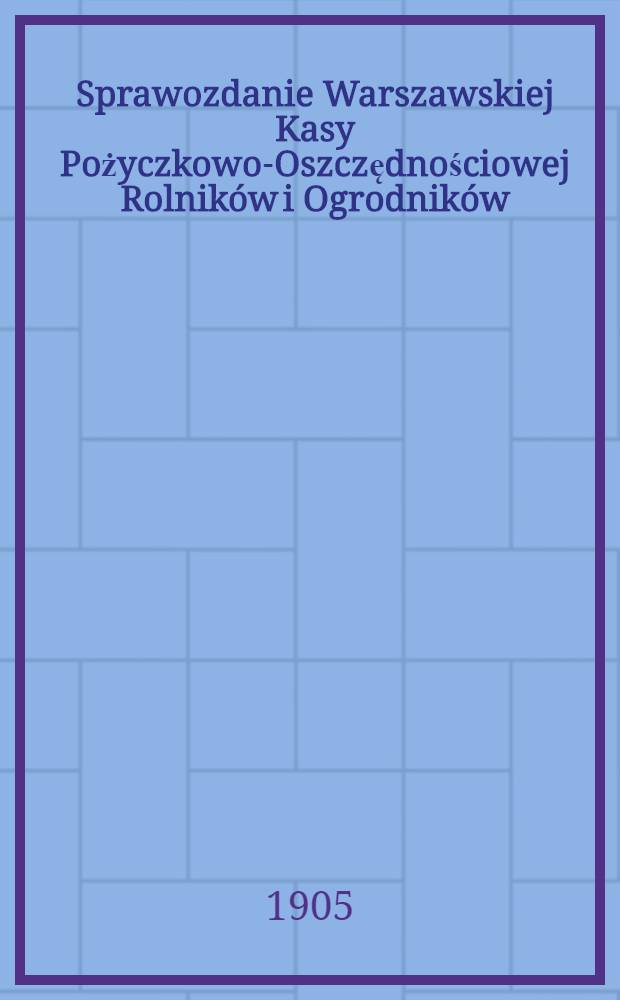 Sprawozdanie Warszawskiej Kasy Pożyczkowo-Oszczędnościowej Rolników i Ogrodników