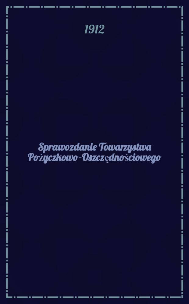 Sprawozdanie Towarzystwa Pożyczkowo-Oszczędnościowego : Warszawska Kasa Pożyczkowo-Oszczędnościowa "Praga i Oszczędność"