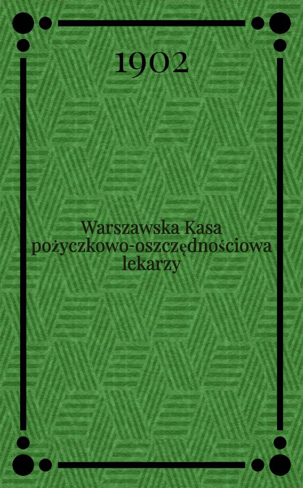 Warszawska Kasa pożyczkowo-oszczędnościowa lekarzy : Sprawozdanie zarządu