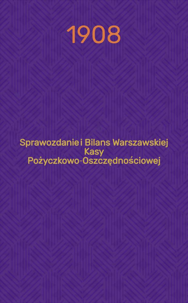 Sprawozdanie i Bilans Warszawskiej Kasy Pożyczkowo-Oszczędnościowej