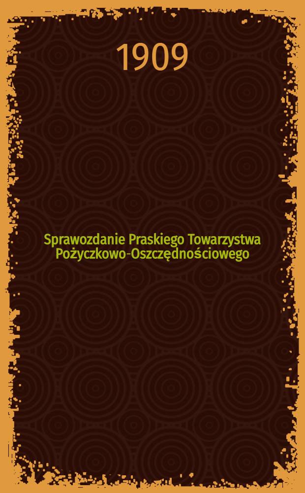 Sprawozdanie Praskiego Towarzystwa Pożyczkowo-Oszczędnościowego