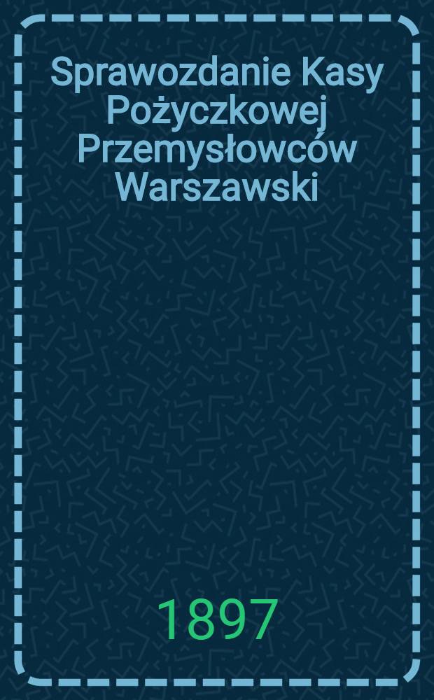 Sprawozdanie Kasy Pożyczkowej Przemysłowców Warszawski