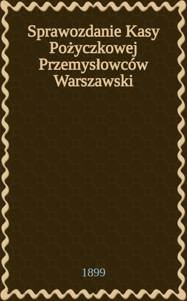 Sprawozdanie Kasy Pożyczkowej Przemysłowc&oacute;w Warszawski