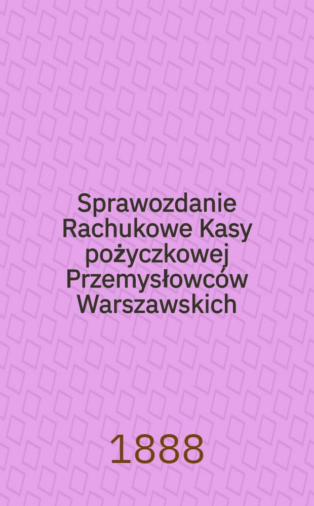 Sprawozdanie Rachukowe Kasy pożyczkowej Przemysłowców Warszawskich