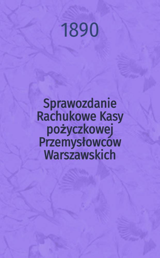 Sprawozdanie Rachukowe Kasy pożyczkowej Przemysłowców Warszawskich