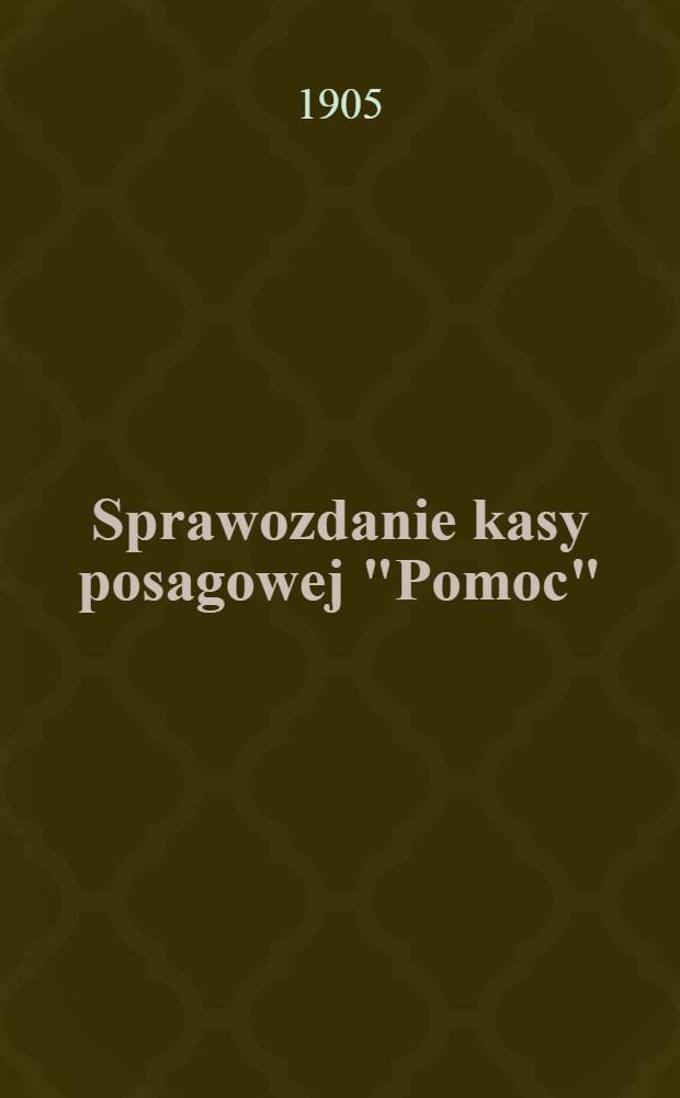 Sprawozdanie kasy posagowej "Pomoc"