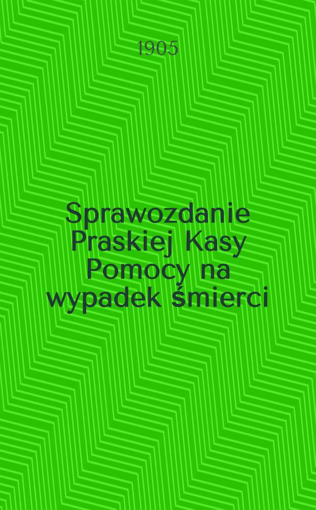 Sprawozdanie Praskiej Kasy Pomocy na wypadek śmierci
