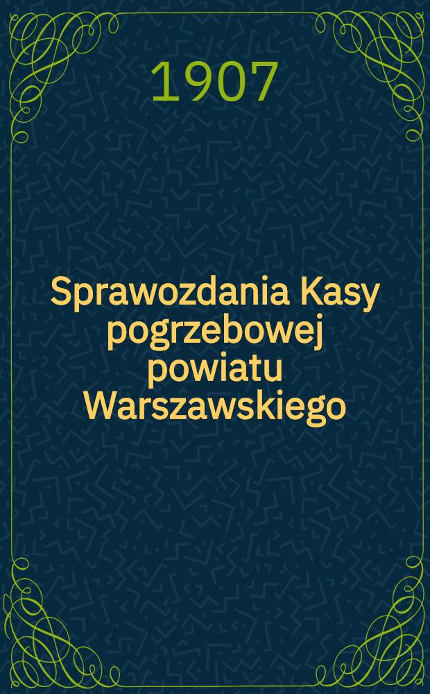 Sprawozdania Kasy pogrzebowej powiatu Warszawskiego