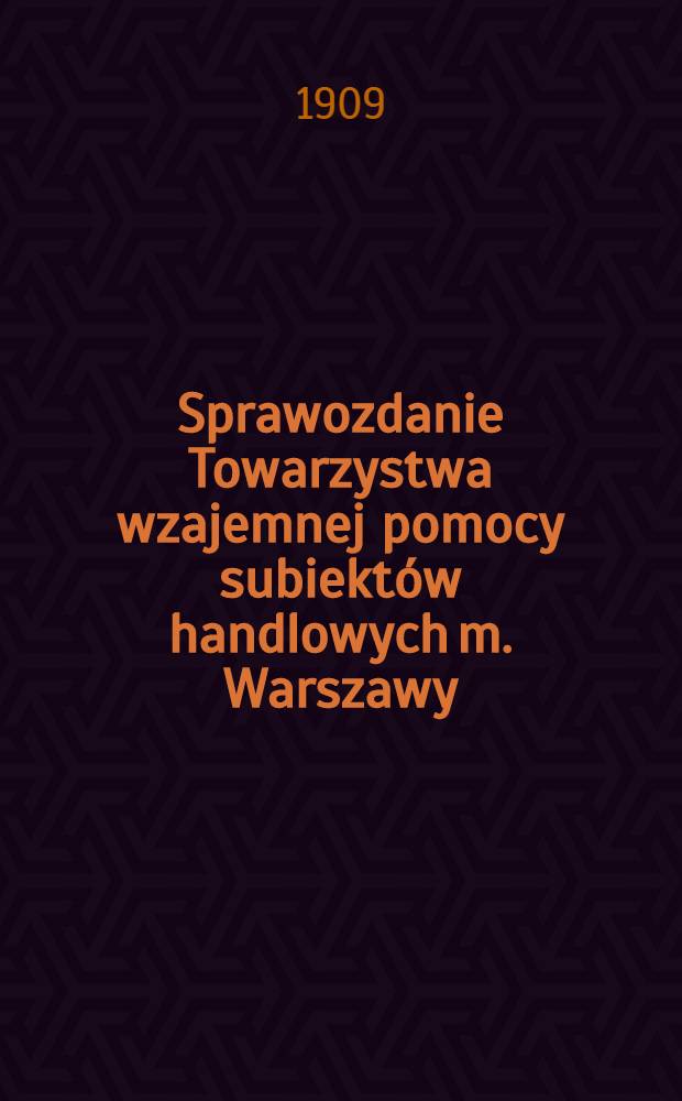 Sprawozdanie Towarzystwa wzajemnej pomocy subiektów handlowych m. Warszawy