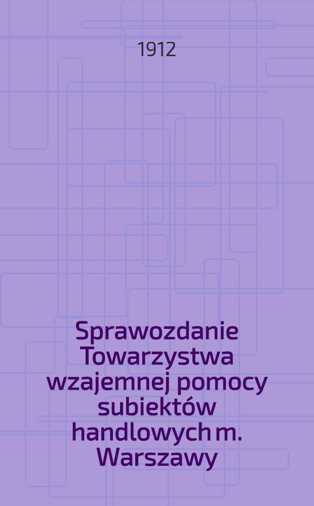 Sprawozdanie Towarzystwa wzajemnej pomocy subiektów handlowych m. Warszawy