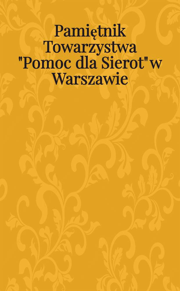 Pamiętnik Towarzystwa "Pomoc dla Sierot" w Warszawie