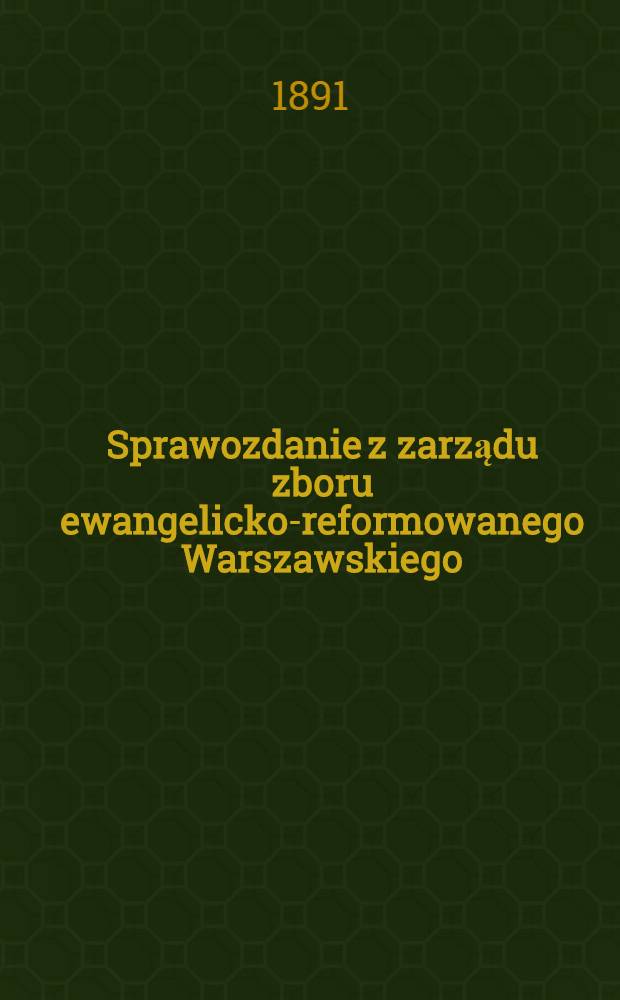 Sprawozdanie z zarządu zboru ewangelicko-reformowanego Warszawskiego