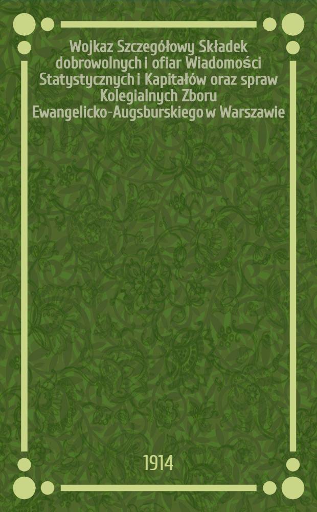 Wojkaz Szczegółowy Składek dobrowolnych i ofiar Wiadomości Statystycznych i Kapitałów oraz spraw Kolegialnych Zboru Ewangelicko-Augsburskiego w Warszawie