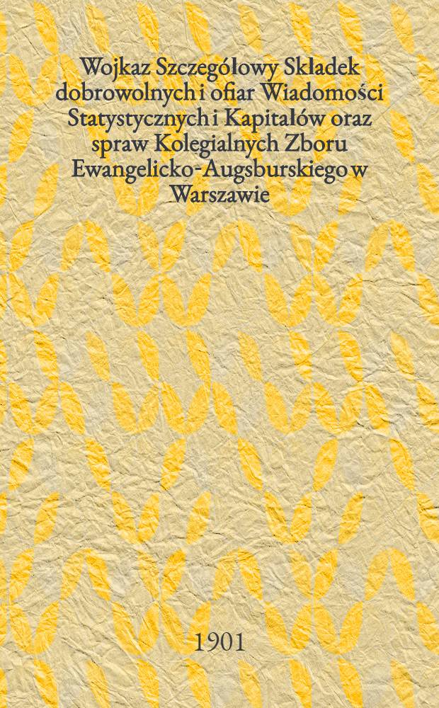 Wojkaz Szczegółowy Składek dobrowolnych i ofiar Wiadomości Statystycznych i Kapitałów oraz spraw Kolegialnych Zboru Ewangelicko-Augsburskiego w Warszawie